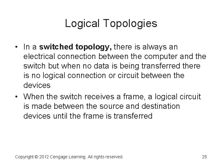 Logical Topologies • In a switched topology, there is always an electrical connection between Logical Topologies • In a switched topology, there is always an electrical connection between