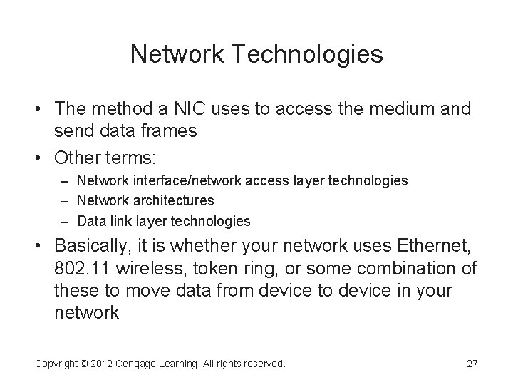 Network Technologies • The method a NIC uses to access the medium and send Network Technologies • The method a NIC uses to access the medium and send