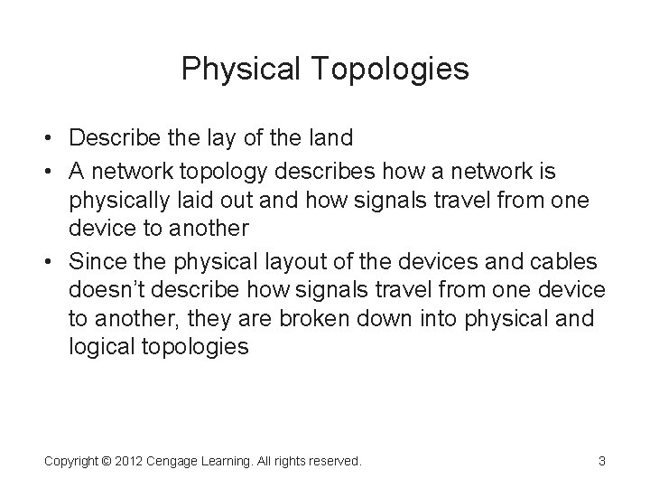 Physical Topologies • Describe the lay of the land • A network topology describes Physical Topologies • Describe the lay of the land • A network topology describes