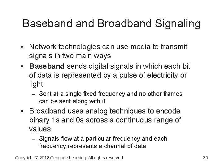 Baseband Broadband Signaling • Network technologies can use media to transmit signals in two Baseband Broadband Signaling • Network technologies can use media to transmit signals in two