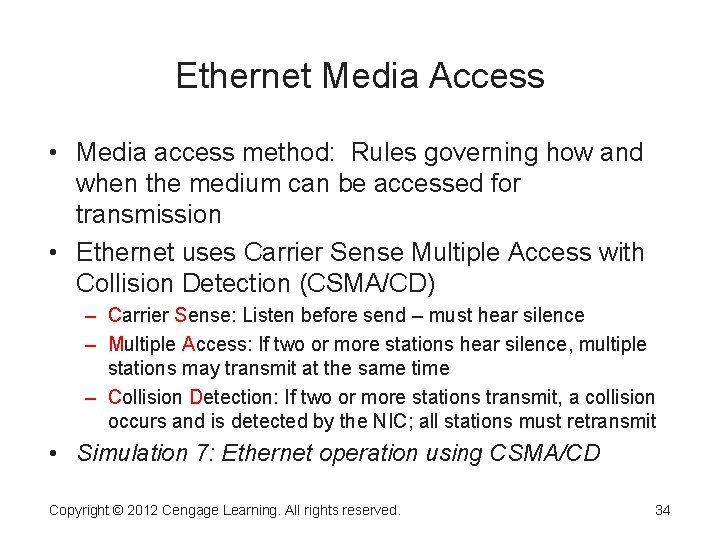 Ethernet Media Access • Media access method: Rules governing how and when the medium Ethernet Media Access • Media access method: Rules governing how and when the medium