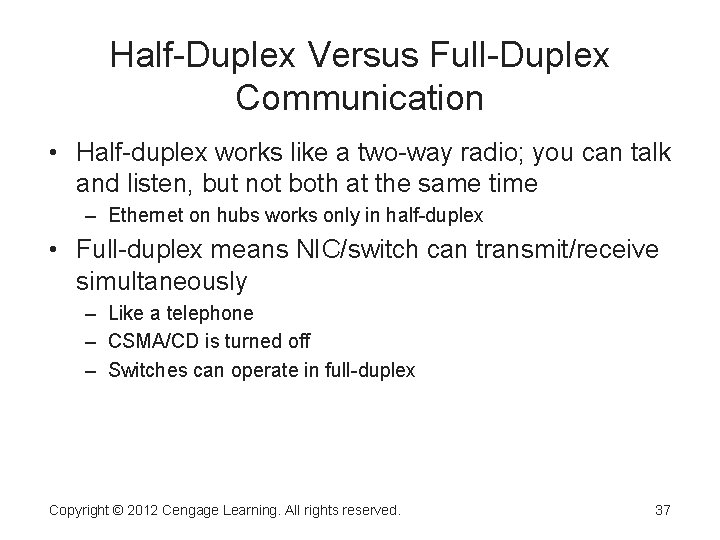 Half-Duplex Versus Full-Duplex Communication • Half-duplex works like a two-way radio; you can talk Half-Duplex Versus Full-Duplex Communication • Half-duplex works like a two-way radio; you can talk