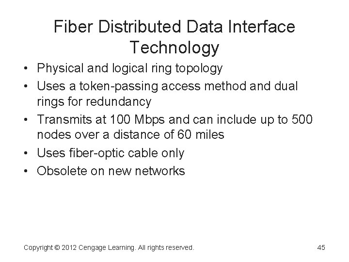 Fiber Distributed Data Interface Technology • Physical and logical ring topology • Uses a Fiber Distributed Data Interface Technology • Physical and logical ring topology • Uses a