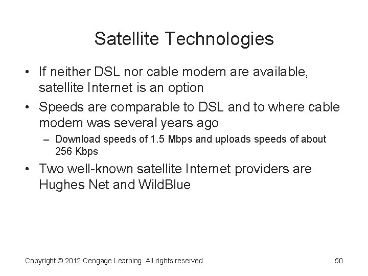 Satellite Technologies • If neither DSL nor cable modem are available, satellite Internet is Satellite Technologies • If neither DSL nor cable modem are available, satellite Internet is