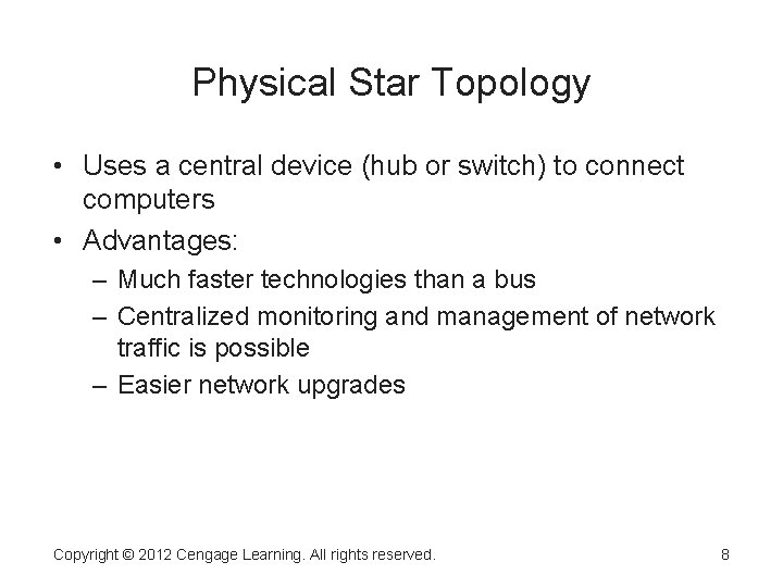 Physical Star Topology • Uses a central device (hub or switch) to connect computers Physical Star Topology • Uses a central device (hub or switch) to connect computers