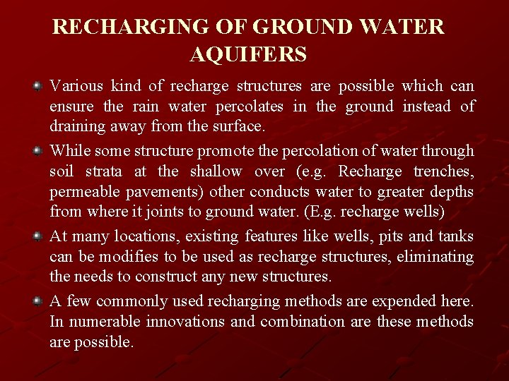RECHARGING OF GROUND WATER AQUIFERS Various kind of recharge structures are possible which can