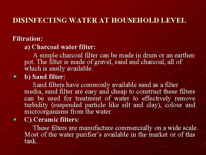 DISINFECTING WATER AT HOUSEHOLD LEVEL Filtration: a) Charcoal water filter: A simple charcoal filter