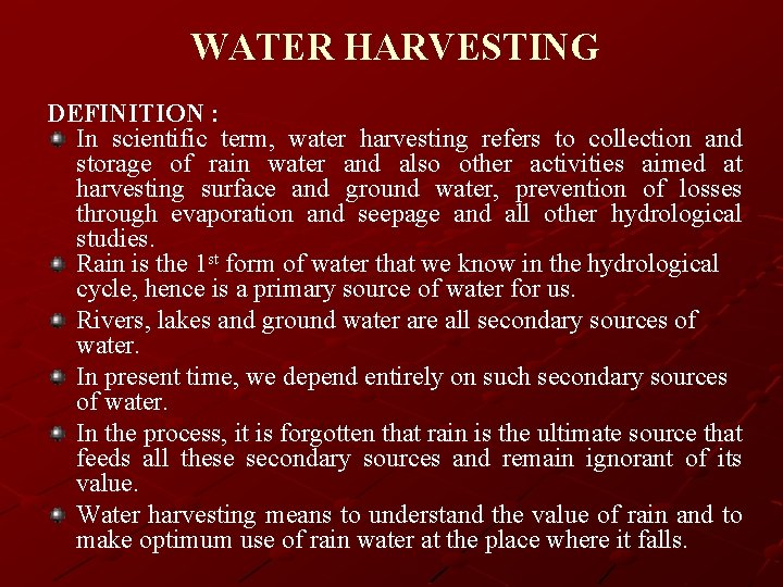 WATER HARVESTING DEFINITION : In scientific term, water harvesting refers to collection and storage