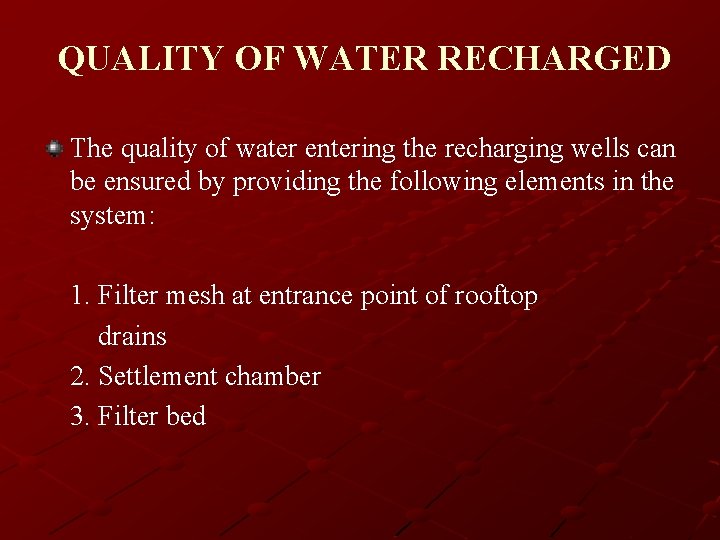 QUALITY OF WATER RECHARGED The quality of water entering the recharging wells can be