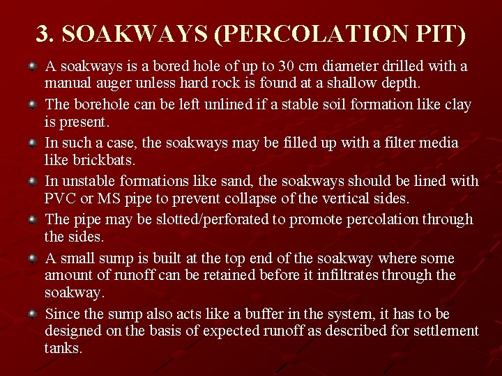 3. SOAKWAYS (PERCOLATION PIT) A soakways is a bored hole of up to 30