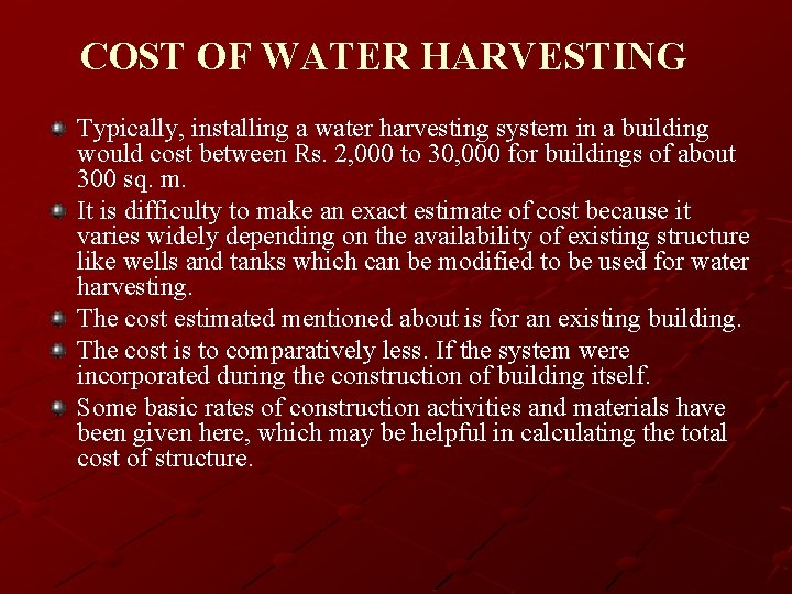 COST OF WATER HARVESTING Typically, installing a water harvesting system in a building would