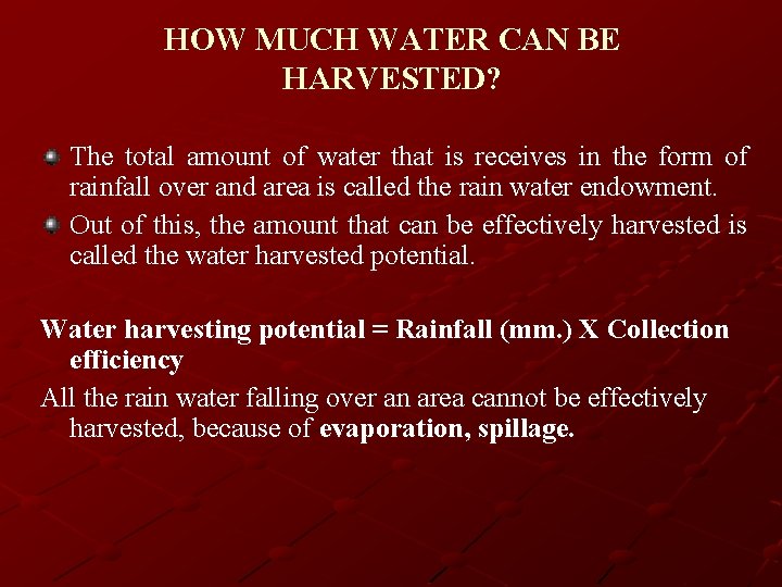 HOW MUCH WATER CAN BE HARVESTED? The total amount of water that is receives