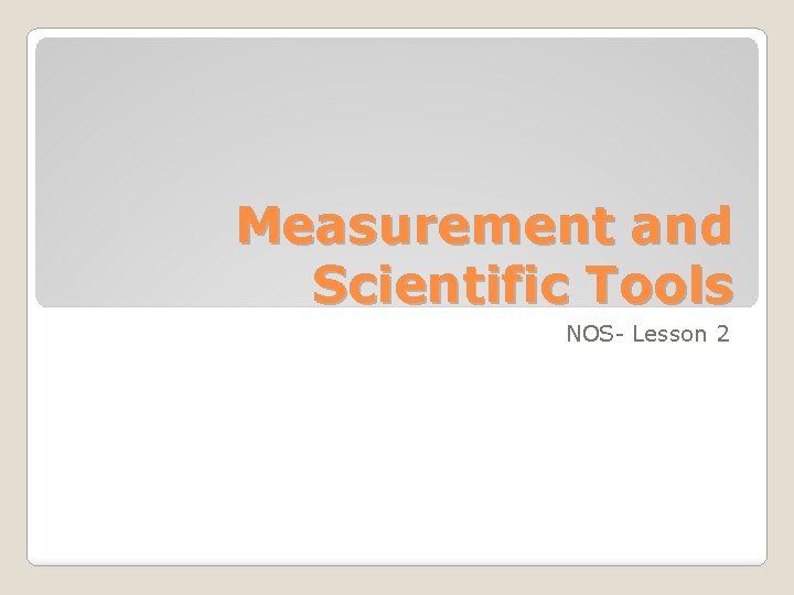 Measurement and Scientific Tools NOS- Lesson 2 