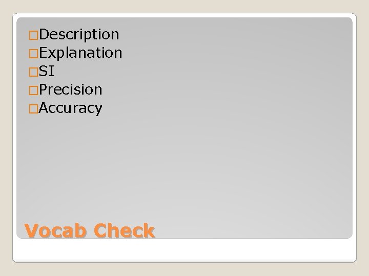 �Description �Explanation �SI �Precision �Accuracy Vocab Check 
