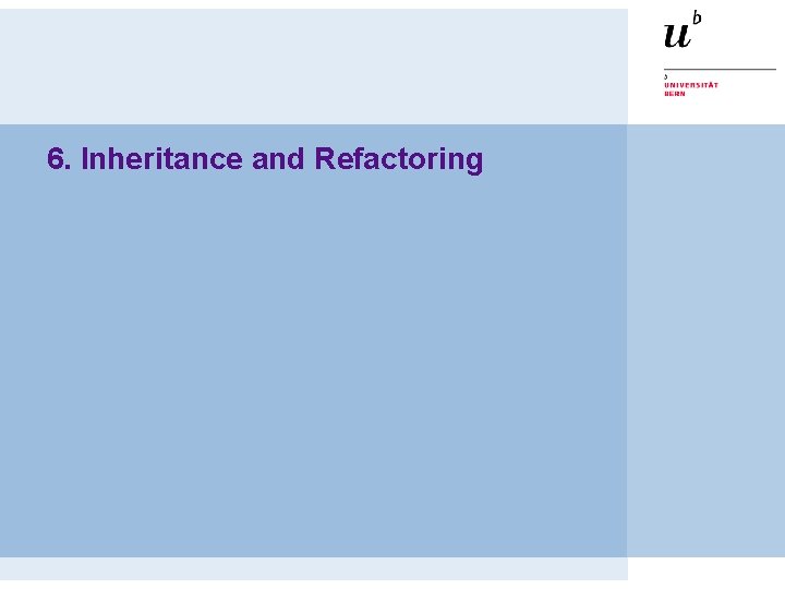 6. Inheritance and Refactoring 