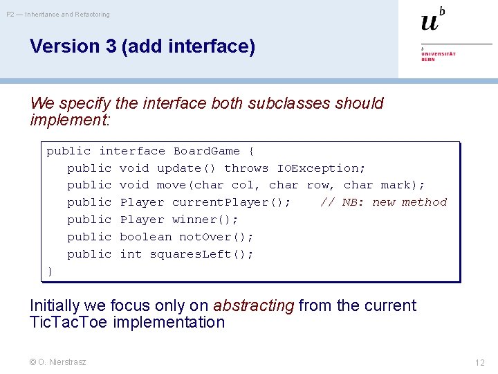 P 2 — Inheritance and Refactoring Version 3 (add interface) We specify the interface