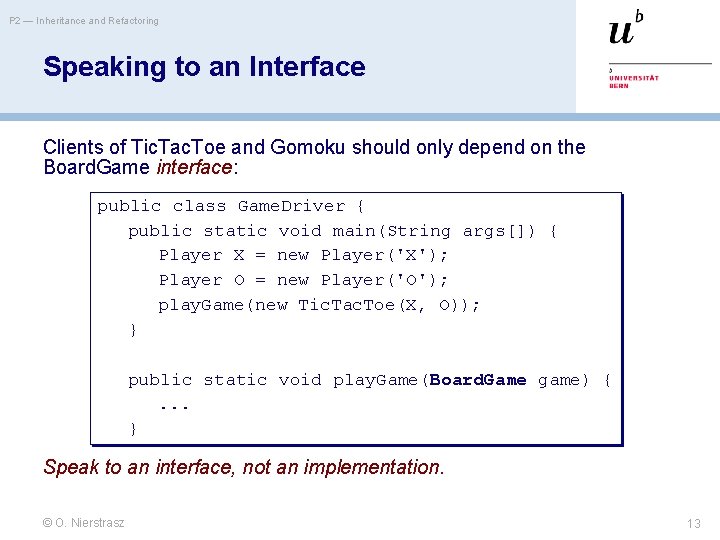 P 2 — Inheritance and Refactoring Speaking to an Interface Clients of Tic. Tac.