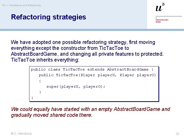 P 2 — Inheritance and Refactoring strategies We have adopted one possible refactoring strategy,