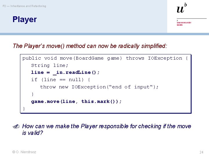 P 2 — Inheritance and Refactoring Player The Player’s move() method can now be