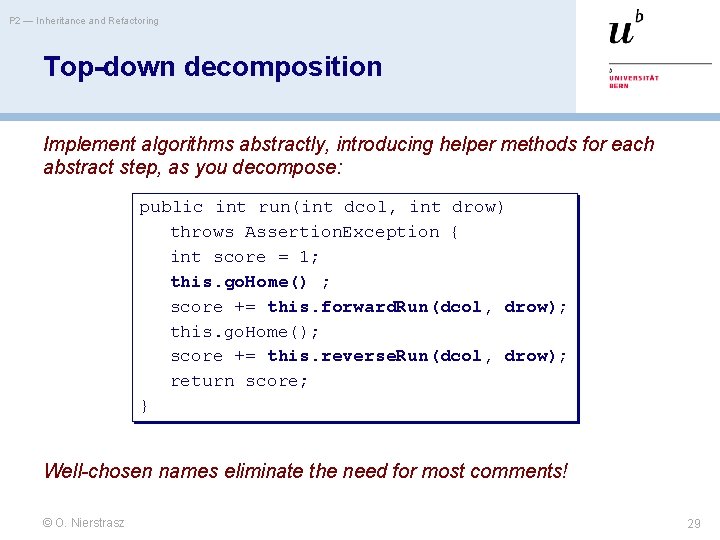P 2 — Inheritance and Refactoring Top-down decomposition Implement algorithms abstractly, introducing helper methods