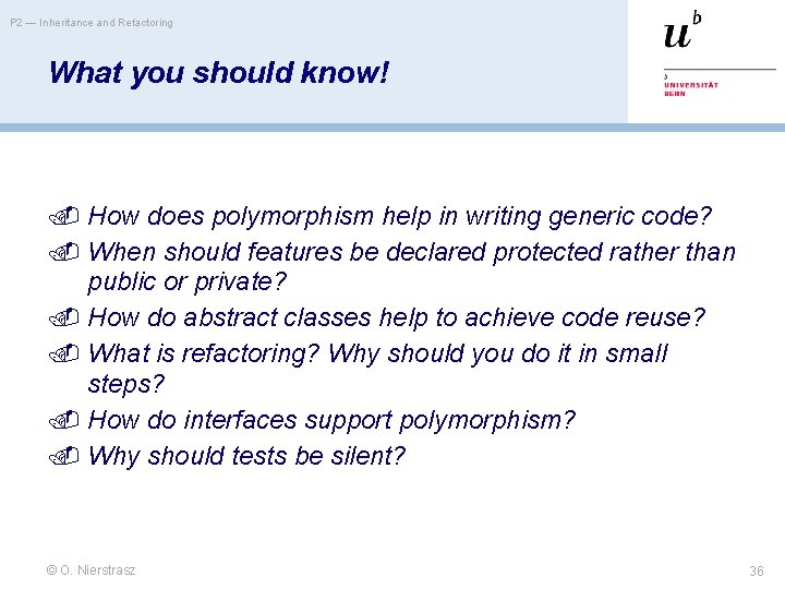 P 2 — Inheritance and Refactoring What you should know! How does polymorphism help