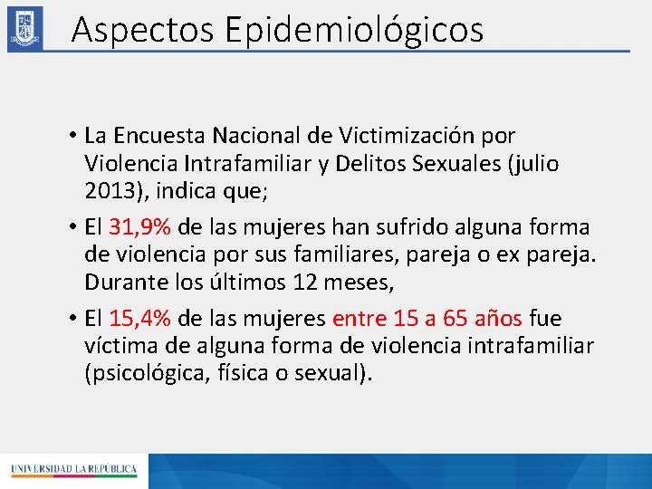 Aspectos Epidemiológicos • La Encuesta Nacional de Victimización por Violencia Intrafamiliar y Delitos Sexuales