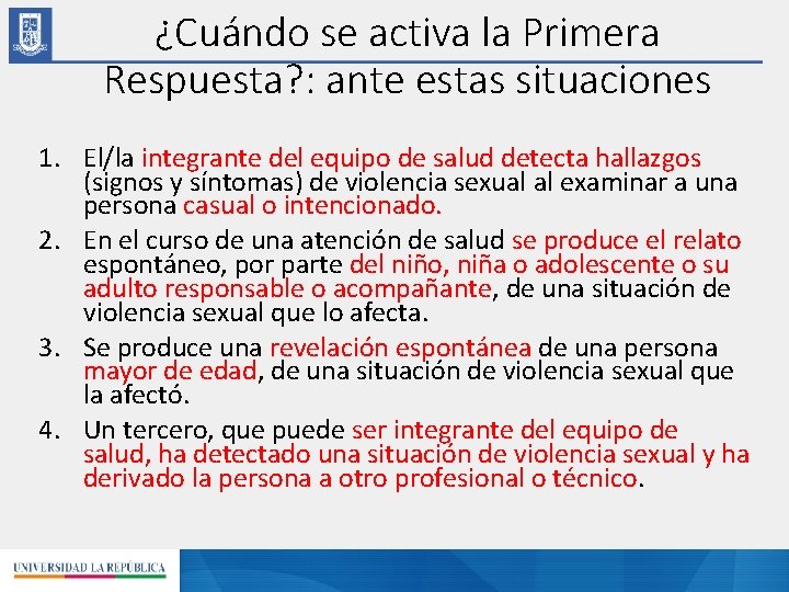 ¿Cuándo se activa la Primera Respuesta? : ante estas situaciones 1. El/la integrante del