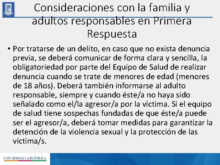 Consideraciones con la familia y adultos responsables en Primera Respuesta • Por tratarse de