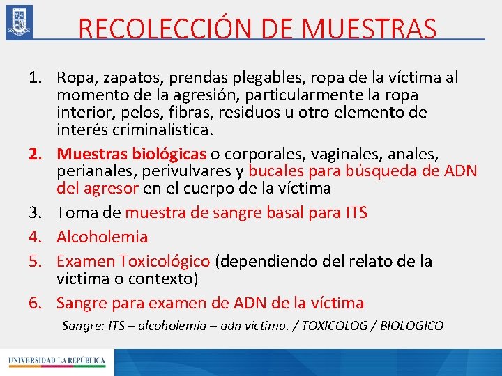 RECOLECCIÓN DE MUESTRAS 1. Ropa, zapatos, prendas plegables, ropa de la víctima al momento