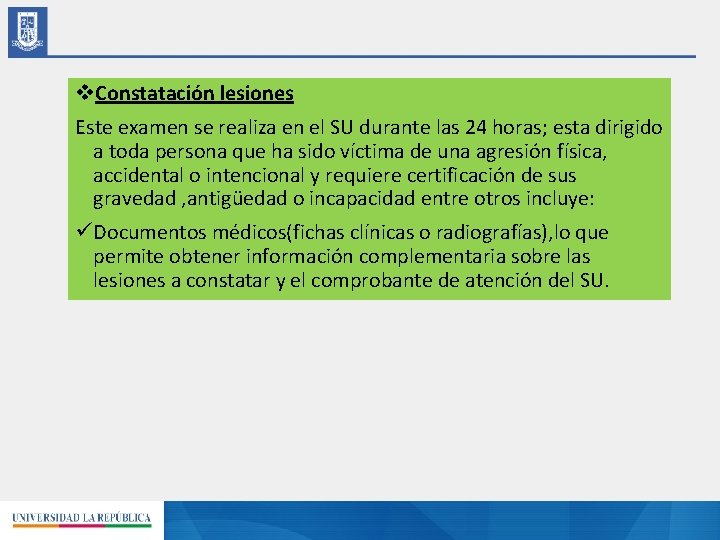 v. Constatación lesiones Este examen se realiza en el SU durante las 24 horas;