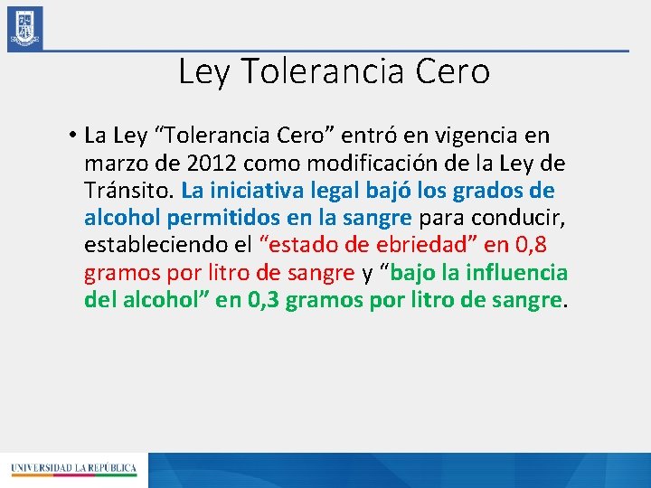 Ley Tolerancia Cero • La Ley “Tolerancia Cero” entró en vigencia en marzo de