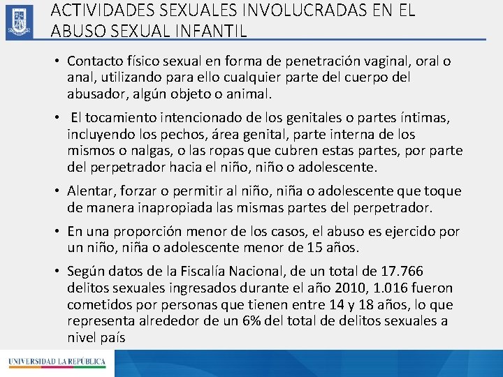 ACTIVIDADES SEXUALES INVOLUCRADAS EN EL ABUSO SEXUAL INFANTIL • Contacto físico sexual en forma