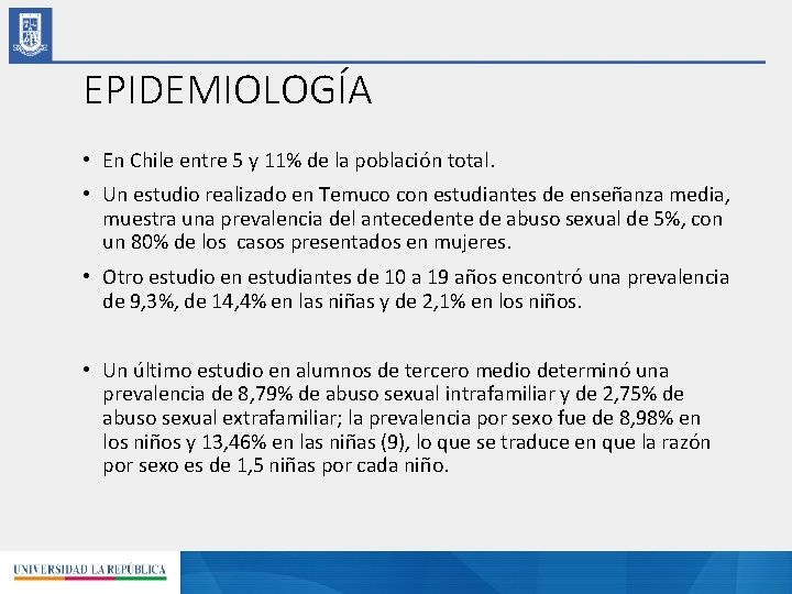 EPIDEMIOLOGÍA • En Chile entre 5 y 11% de la población total. • Un