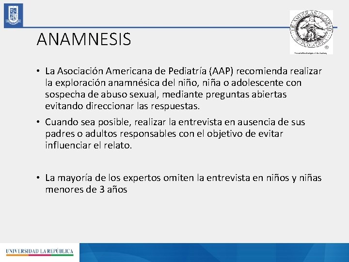 ANAMNESIS • La Asociación Americana de Pediatría (AAP) recomienda realizar la exploración anamnésica del