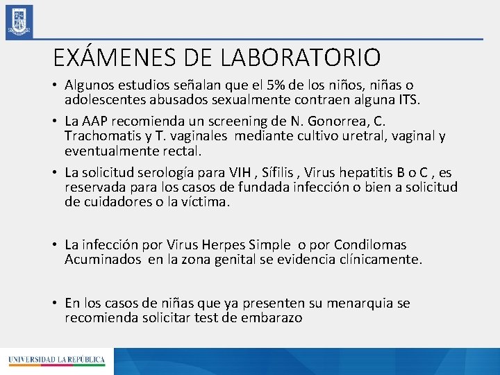 EXÁMENES DE LABORATORIO • Algunos estudios señalan que el 5% de los niños, niñas