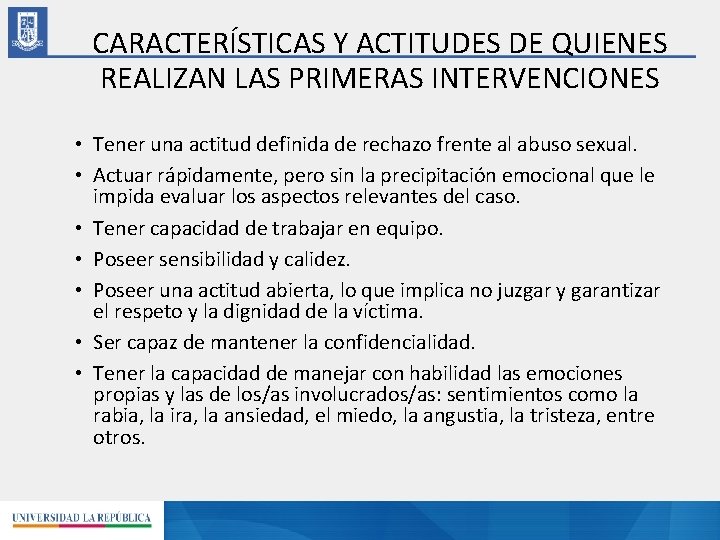 CARACTERÍSTICAS Y ACTITUDES DE QUIENES REALIZAN LAS PRIMERAS INTERVENCIONES • Tener una actitud definida