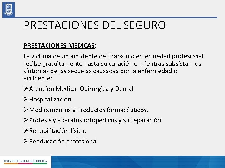 PRESTACIONES DEL SEGURO PRESTACIONES MEDICAS: La víctima de un accidente del trabajo o enfermedad
