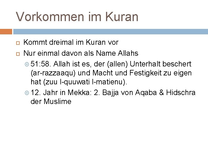 Vorkommen im Kuran Kommt dreimal im Kuran vor Nur einmal davon als Name Allahs