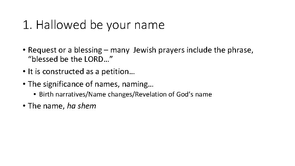 1. Hallowed be your name • Request or a blessing – many Jewish prayers
