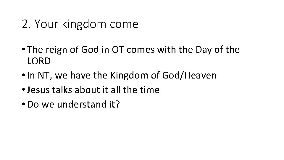 2. Your kingdom come • The reign of God in OT comes with the