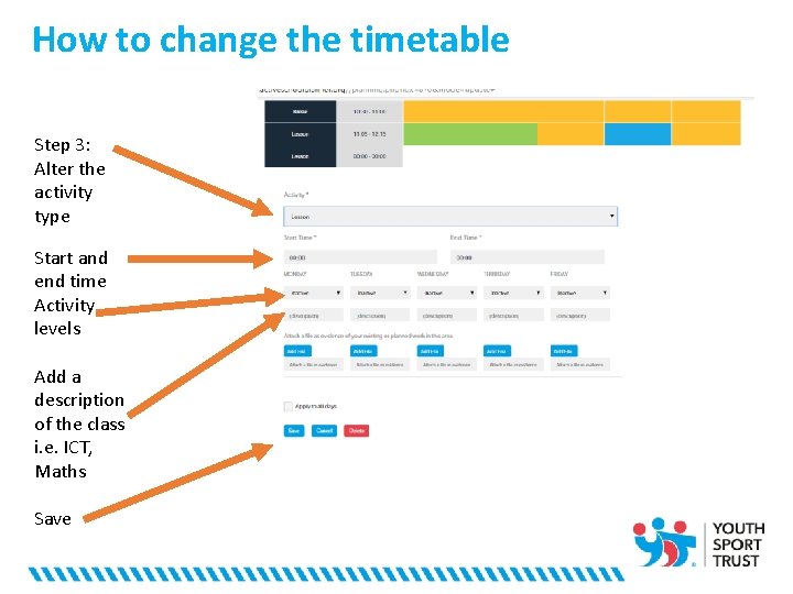 How to change the timetable Step 3: Alter the activity type Start and end