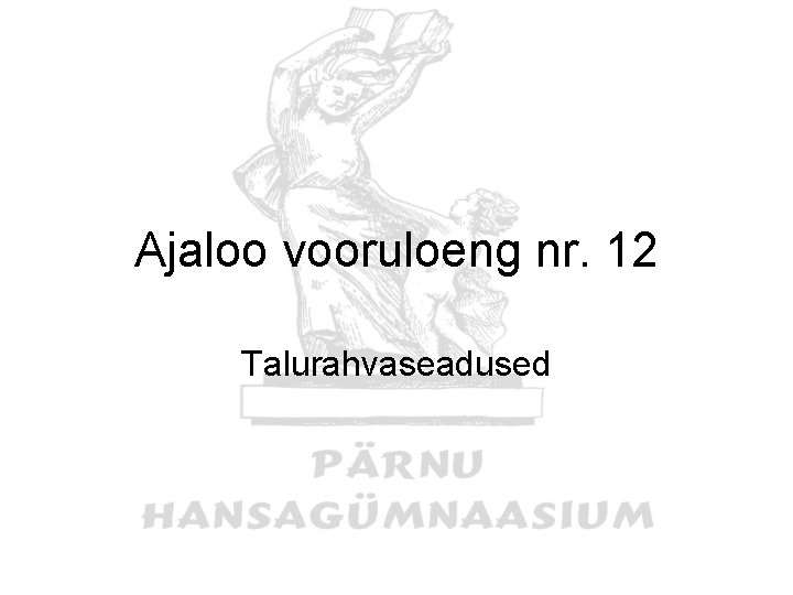 Ajaloo vooruloeng nr. 12 Talurahvaseadused 