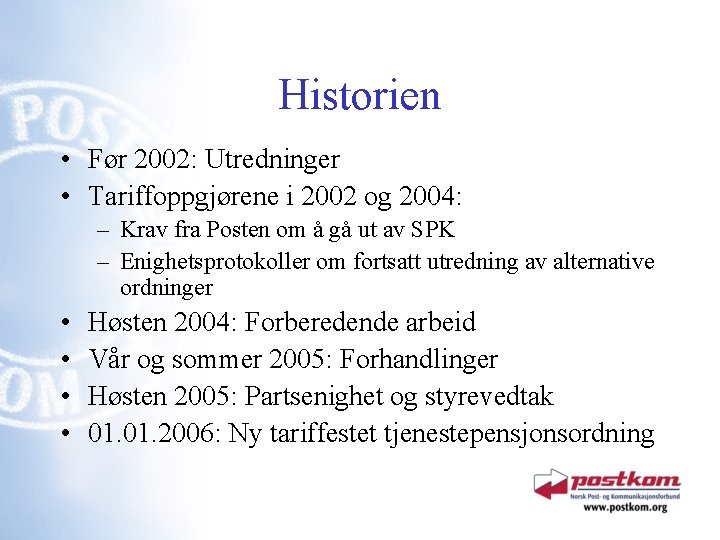 Historien • Før 2002: Utredninger • Tariffoppgjørene i 2002 og 2004: – Krav fra
