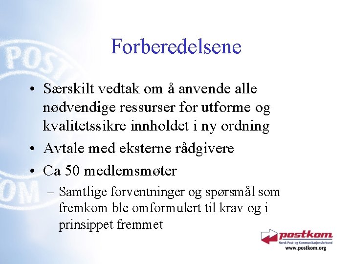 Forberedelsene • Særskilt vedtak om å anvende alle nødvendige ressurser for utforme og kvalitetssikre