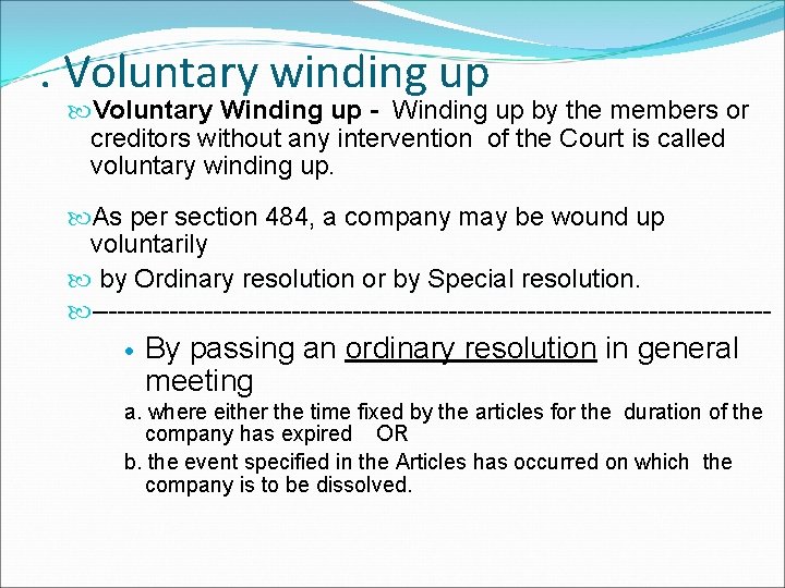 . Voluntary winding up Voluntary Winding up - Winding up by the members or