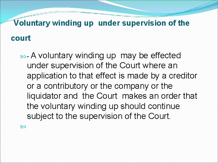 Voluntary winding up under supervision of the court - A voluntary winding up may