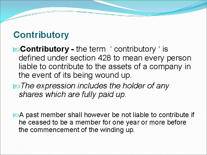 Contributory - the term ‘ contributory ‘ is defined under section 428 to mean