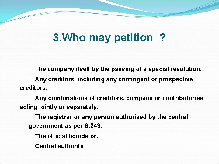 3. Who may petition ? The company itself by the passing of a special