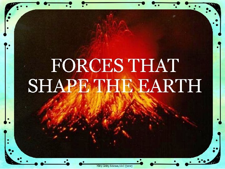 FORCES THAT SHAPE THE EARTH 
