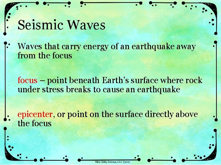 Seismic Waves that carry energy of an earthquake away from the focus – point